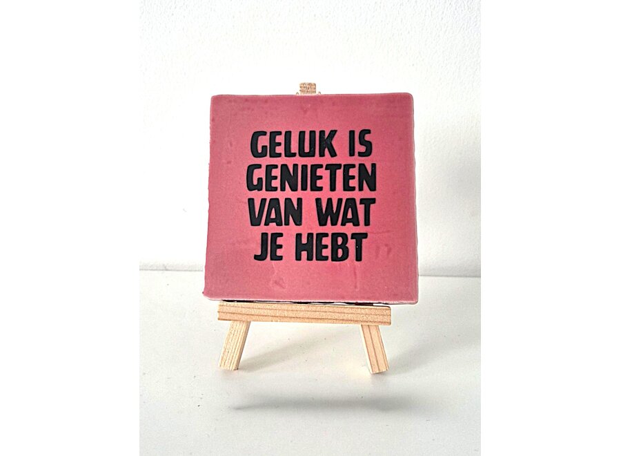 Tegel "geluk is genieten van wat je hebt" – handgemaakt 10x10 cm
