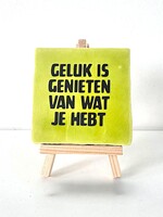 Tegel Quotes geluk is genieten van wat je hebt - pistache