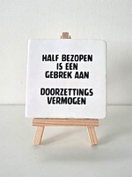 Tegel Quotes half bezopen is een gebrek aan doorzettingsvermogen   - wit