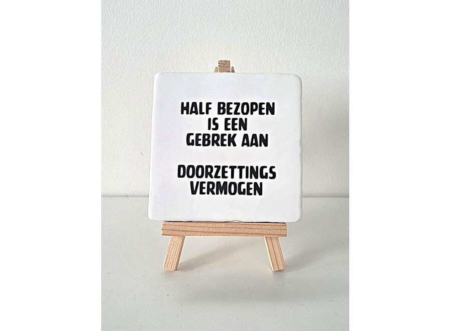 Tegel "half bezopen is een gebrek aan doorzettingsvermogen" – handgemaakt 10x10 cm