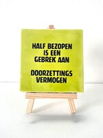 Tegel Quotes half bezopen is een gebrek aan doorzettingsvermogen   - pistache