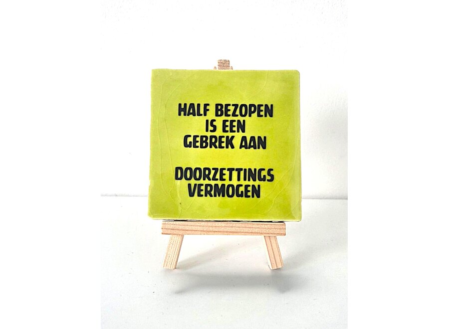 Tegel "half bezopen is een gebrek aan doorzettingsvermogen" – handgemaakt 10x10 cm