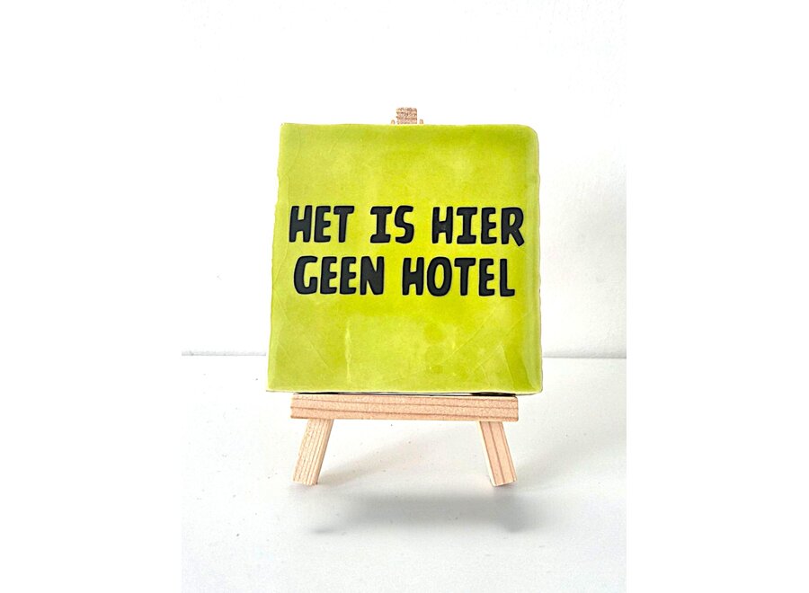 Tegel "het is hier geen hotel" – handgemaakt 10x10 cm
