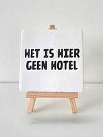 Tegel Quotes het is hier geen hotel -wit
