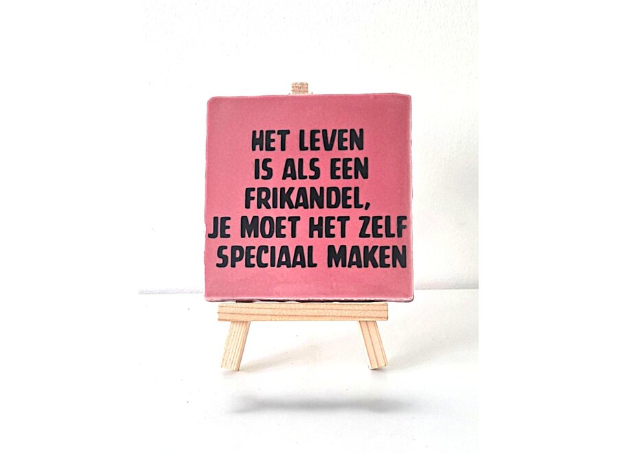 het leven is als een frikandel, te moet het zelf speciaal maken - roze