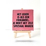 Tegel "het leven is als een frikandel, te moet het zelf speciaal maken" – handgemaakt 10x10 cm