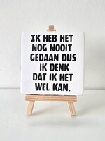 Tegel Quotes ik heb het nog  nooit gedaan dus ik denk dat ik het wel kan - wit