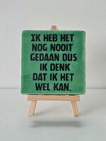Tegel Quotes ik heb het nog  nooit gedaan dus ik denk dat ik het wel kan - groen