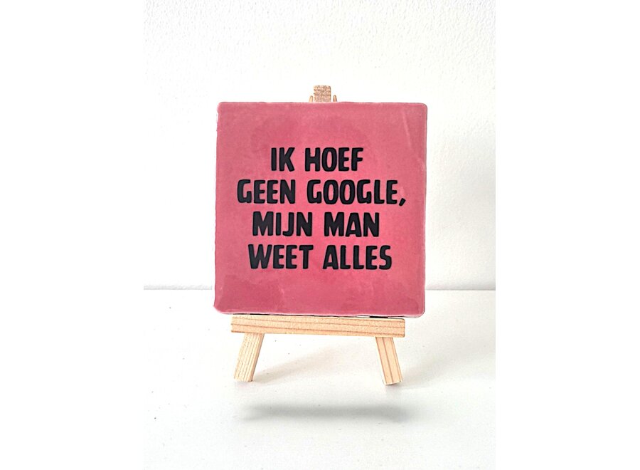 ik hoef geen google, mij man weet alles - roze