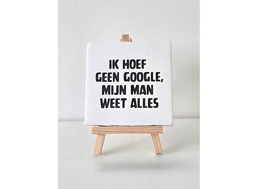 ik hoef geen google, mij man weet alles - wit