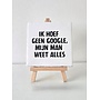 Tegel "ik hoef geen google, mij man weet alles" – handgemaakt 10x10 cm