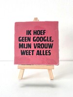 Tegel Quotes ik hoef geen google, mij vrouw weet alles -roze