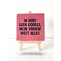 Tegel "ik hoef geen google, mij vrouw weet alles" – handgemaakt 10x10 cm