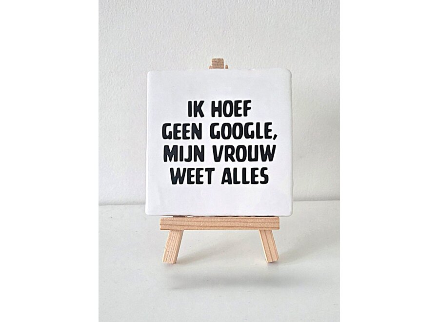ik hoef geen google, mij vrouw weet alles -wit