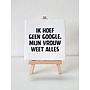 Tegel "ik hoef geen google, mij vrouw weet alles" – handgemaakt 10x10 cm