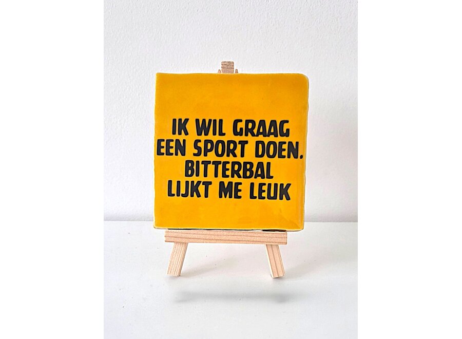 Tegel "ik wil graag een sport doen , bitterbal lijkt me leuk" – handgemaakt 10x10 cm