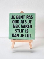 Tegel Quotes Je bent pas oud als je nek vaker stijf is dan je lul - groen