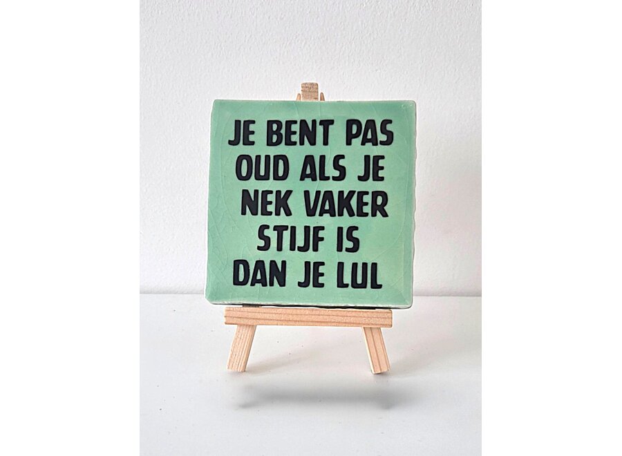 Je bent pas oud als je nek vaker stijf is dan je lul - groen