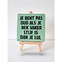 Tegel "Je bent pas oud als je nek vaker stijf is dan je lul" – handgemaakt 10x10 cm