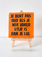 Tegel Quotes Je bent pas oud als je nek vaker stijf is dan je lul - oranje
