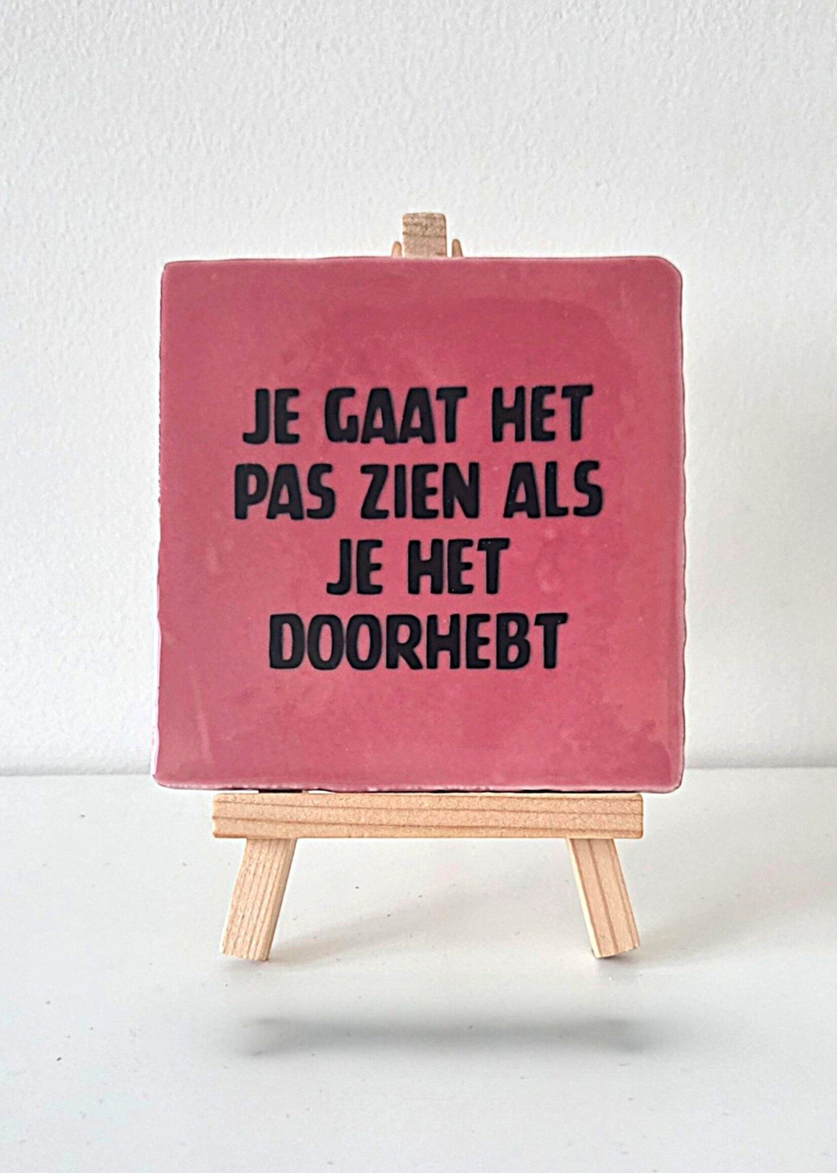 Tegel Quotes Tegel "Je gaat het pas zien als je het doorhebt" – handgemaakt 10x10 cm