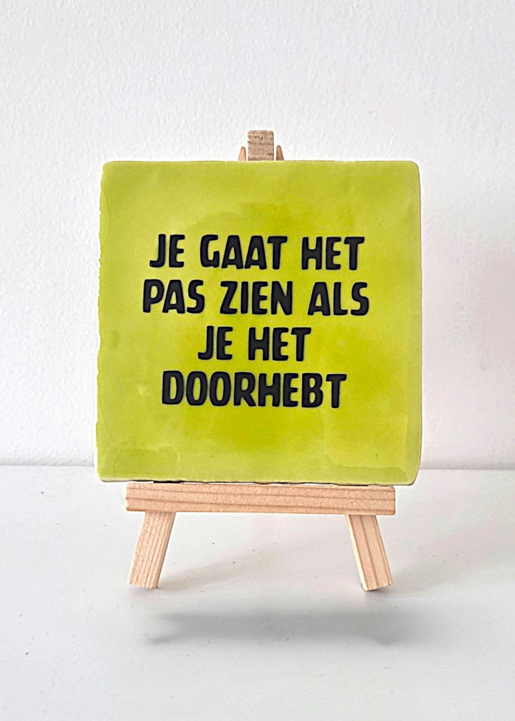 Tegel Quotes Tegel "Je gaat het pas zien als je het doorhebt" – handgemaakt 10x10 cm