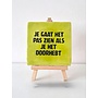 Tegel "Je gaat het pas zien als je het doorhebt" – handgemaakt 10x10 cm