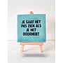Tegel "Je gaat het pas zien als je het doorhebt" – handgemaakt 10x10 cm