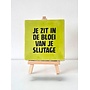 Tegel "je zit in de bloei van je slijtage" – handgemaakt 10x10 cm