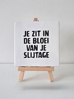 Tegel Quotes je zit in de bloei van je slijtage - wit
