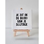 Tegel "je zit in de bloei van je slijtage" – handgemaakt 10x10 cm