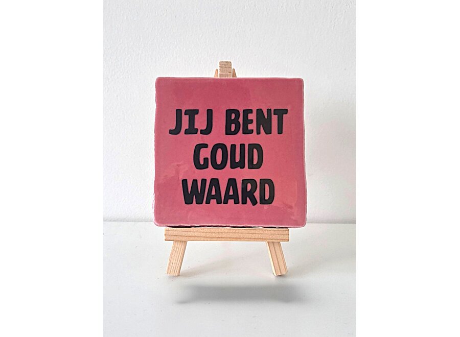 Tegel "jij bent goud waard" – handgemaakt 10x10 cm