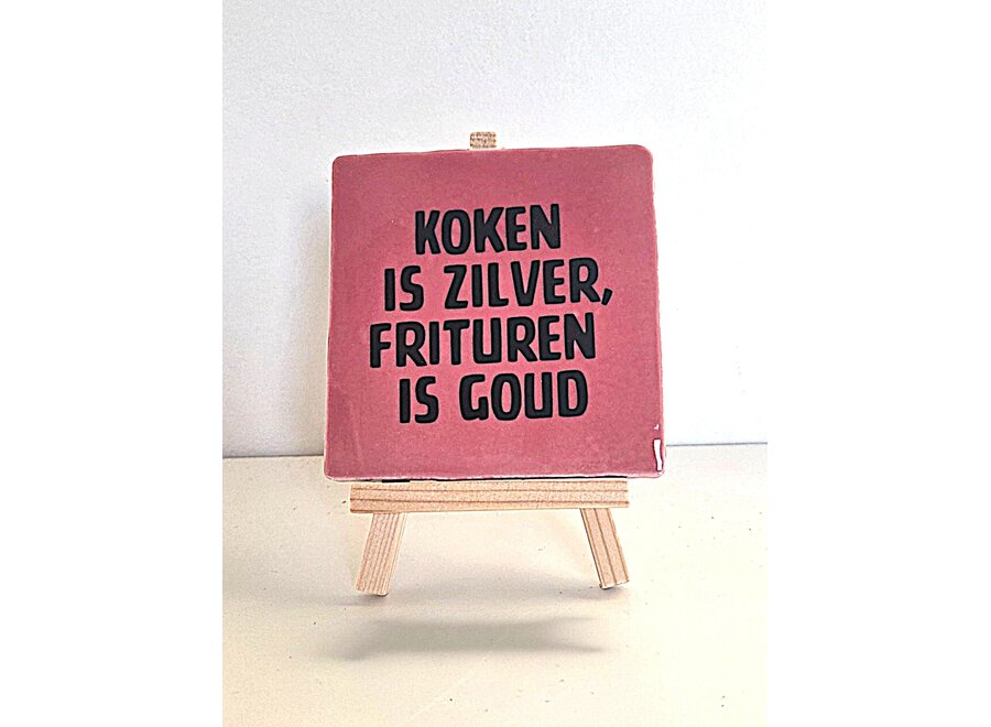 Tegel "koken is zilver, frituren is goud" – handgemaakt 10x10 cm