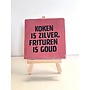Tegel "koken is zilver, frituren is goud" – handgemaakt 10x10 cm