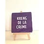 Tegel "kreng de la creme" – handgemaakt 10x10 cm