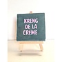 Tegel "kreng de la creme" – handgemaakt 10x10 cm