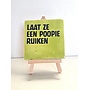 Tegel "laat ze een poopie ruiken" – handgemaakt 10x10 cm