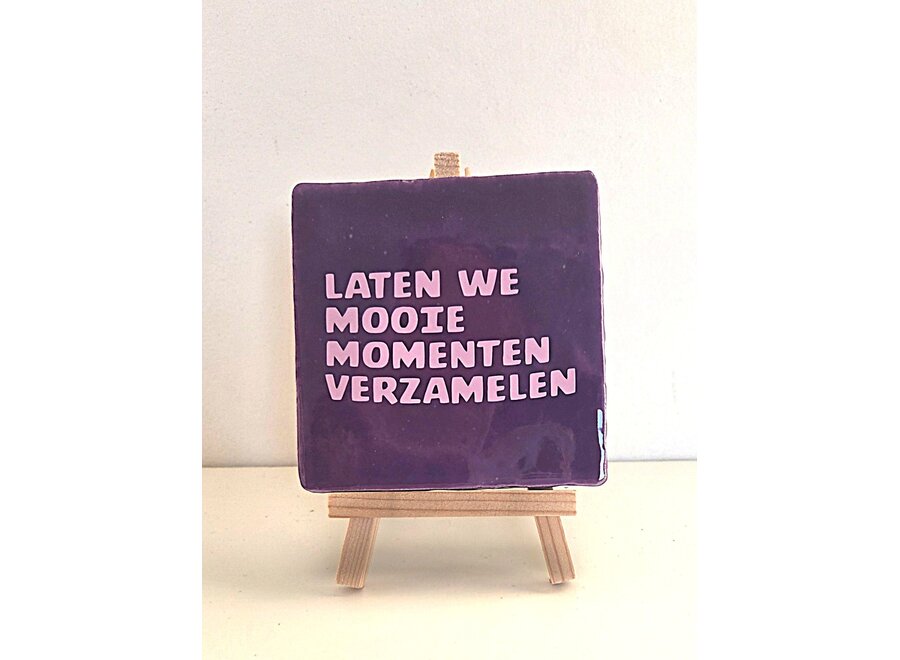 Tegel "laten we mooie momenten verzamelen" – handgemaakt 10x10 cm