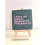 Tegel "laten we mooie momenten verzamelen" – handgemaakt 10x10 cm