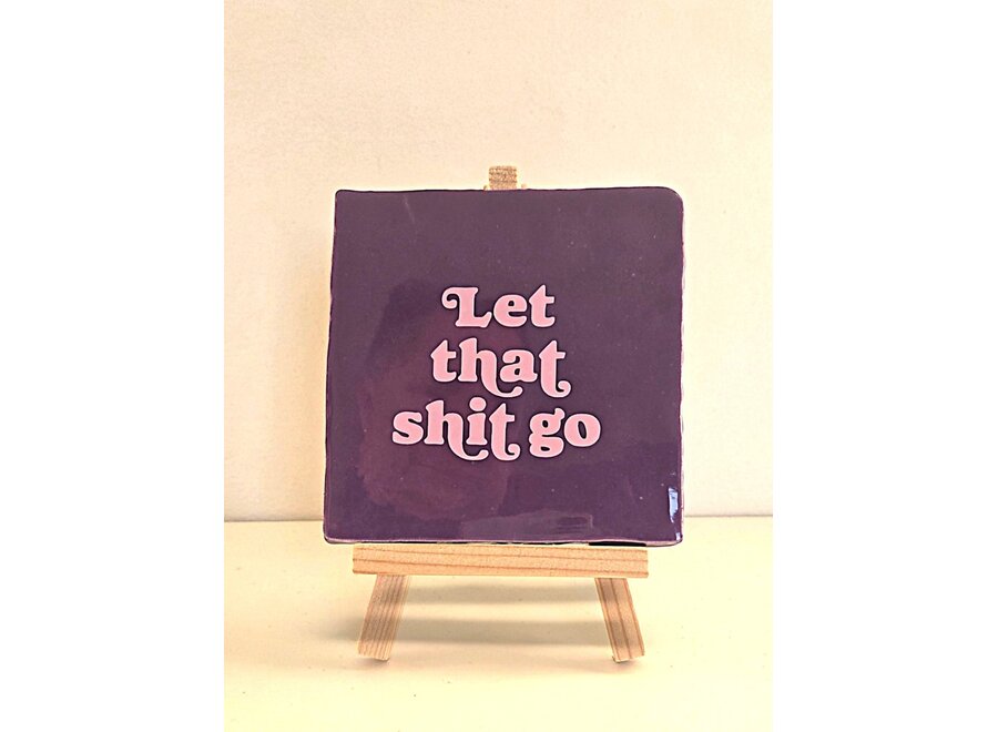 Tegel "let that shit go" – handgemaakt 10x10 cm