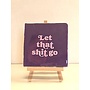 Tegel "let that shit go" – handgemaakt 10x10 cm
