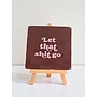 Tegel "let that shit go" – handgemaakt 10x10 cm