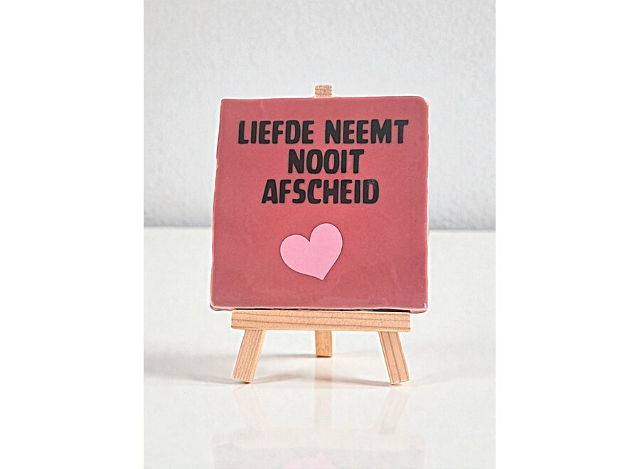 Tegel "liefde neemt nooit afscheid" – handgemaakt 10x10 cm