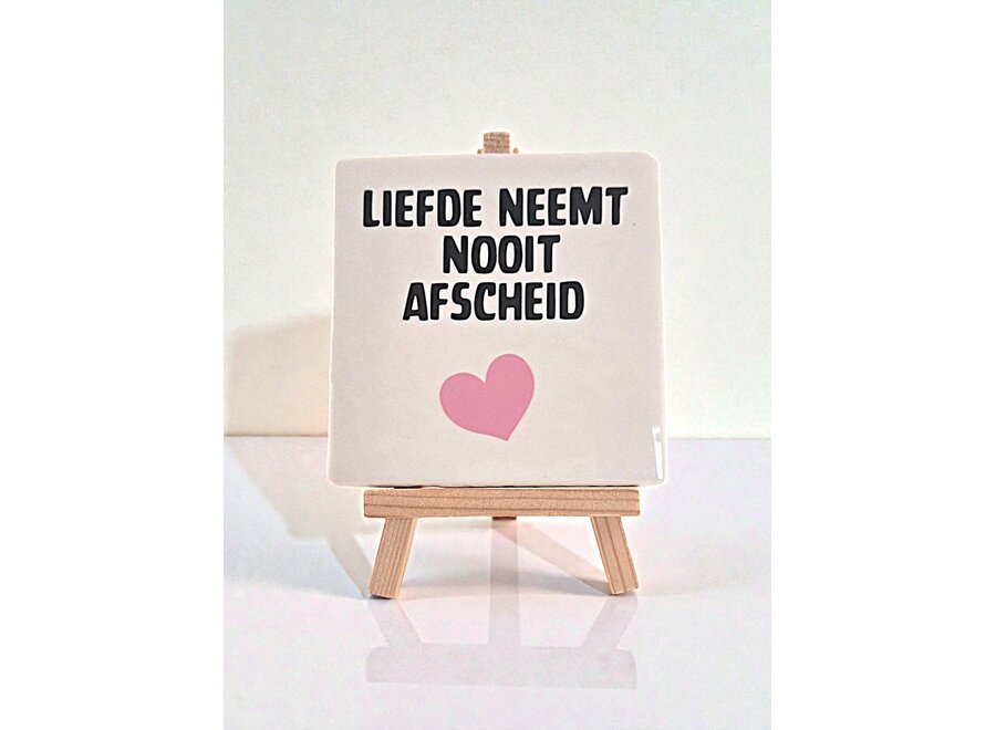 Tegel "liefde neemt nooit afscheid" – handgemaakt 10x10 cm
