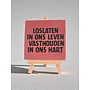 Tegel "loslaten in ons leven vasthouden in ons hart" – handgemaakt 10x10 cm
