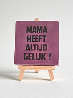 Tegel Quotes mama heeft altijd gelijk - paars