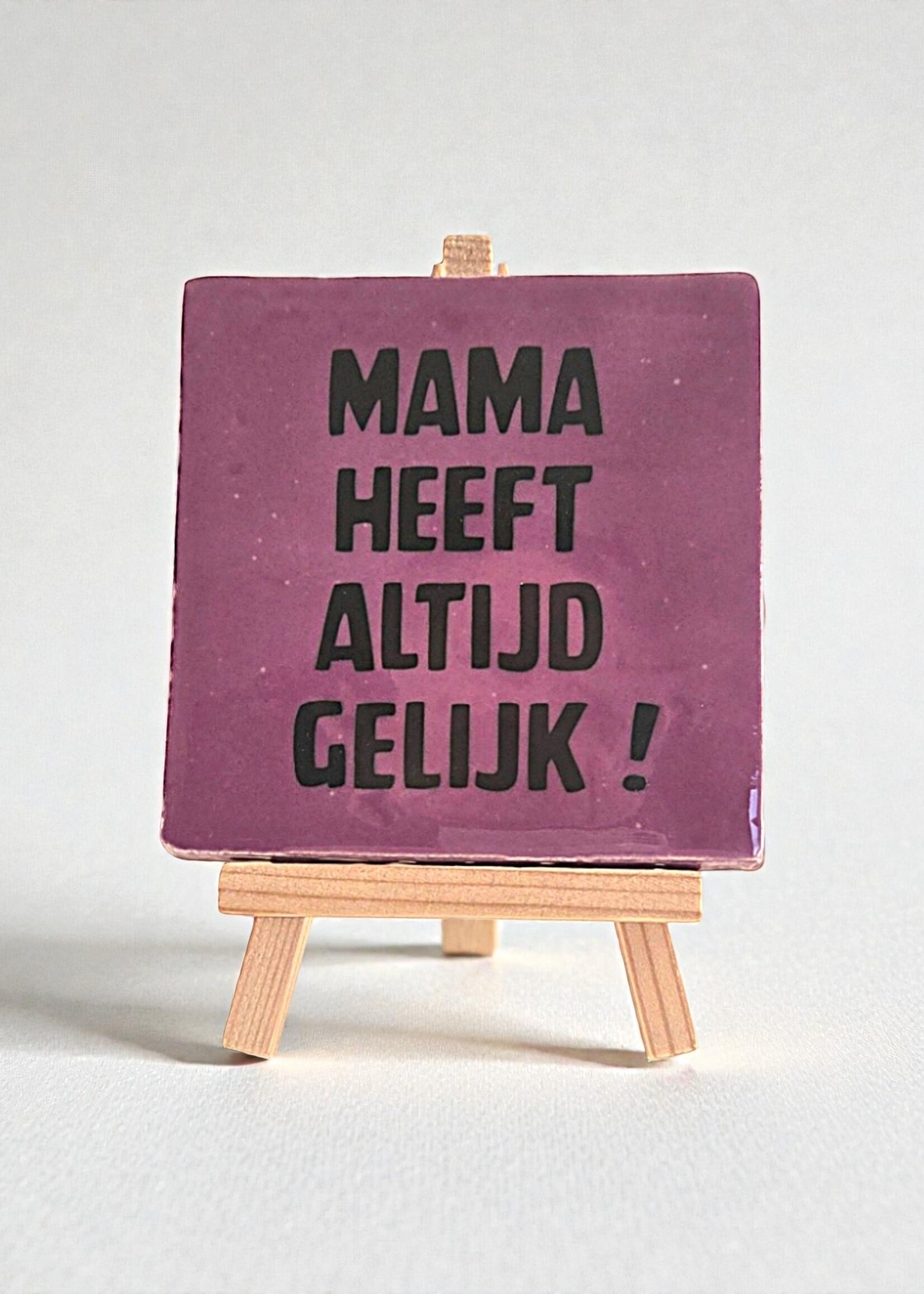 Tegel Quotes Tegel "mama heeft altijd gelijk" – handgemaakt 10x10 cm