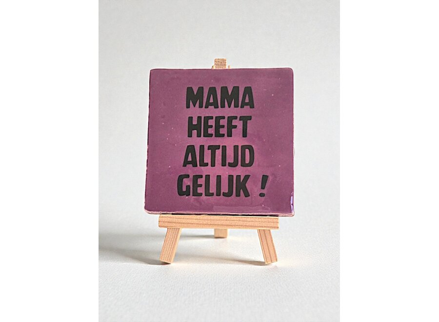 Tegel "mama heeft altijd gelijk" – handgemaakt 10x10 cm