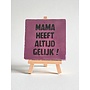 Tegel "mama heeft altijd gelijk" – handgemaakt 10x10 cm