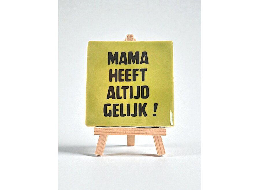 Tegel "mama heeft altijd gelijk" – handgemaakt 10x10 cm